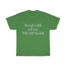 Load image into Gallery viewer, Trump Buck$ T-Shirt