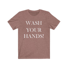 Load image into Gallery viewer, Unisex Wash Your Hands - Jersey Short Sleeve Tee