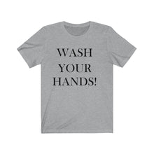 Load image into Gallery viewer, Unisex Wash Your Hands - Jersey Short Sleeve Tee