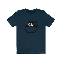 Load image into Gallery viewer, Do the Pot- Coffee- Unisex Jersey Short Sleeve Tee