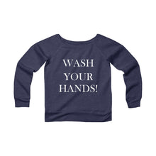Load image into Gallery viewer, Wash Your Hands - Women's Sponge Fleece Wide Neck Sweatshirt