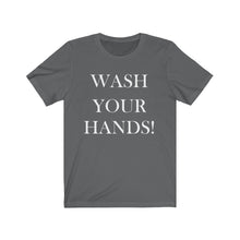 Load image into Gallery viewer, Unisex Wash Your Hands - Jersey Short Sleeve Tee