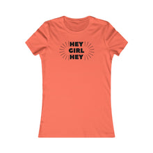 Load image into Gallery viewer, Hey Girl Hey - Women's Favorite Tee