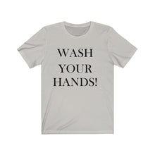 Load image into Gallery viewer, Unisex Wash Your Hands - Jersey Short Sleeve Tee