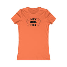 Load image into Gallery viewer, Hey Girl Hey - Women's Favorite Tee
