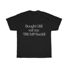 Load image into Gallery viewer, Trump Buck$ T-Shirt