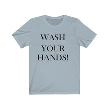 Load image into Gallery viewer, Unisex Wash Your Hands - Jersey Short Sleeve Tee