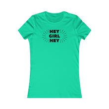 Load image into Gallery viewer, Hey Girl Hey - Women's Favorite Tee