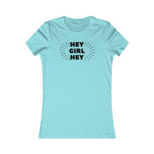 Load image into Gallery viewer, Hey Girl Hey - Women's Favorite Tee