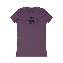 Load image into Gallery viewer, Hey Girl Hey - Women's Favorite Tee