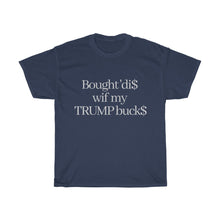 Load image into Gallery viewer, Trump Buck$ T-Shirt
