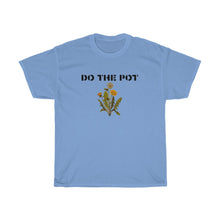 Load image into Gallery viewer, Do the Pot- Unisex Heavy Cotton Tee
