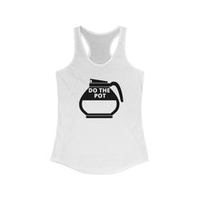 Load image into Gallery viewer, Do the pot- Coffee - Women&#39;s Ideal Racerback Tank

