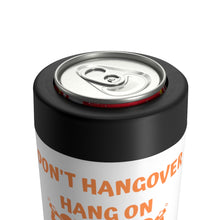 Load image into Gallery viewer, Don&#39;t Hangover - Can Holder
