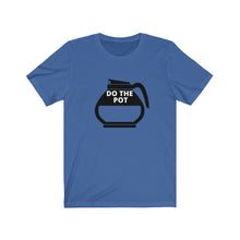 Load image into Gallery viewer, Do the Pot- Coffee- Unisex Jersey Short Sleeve Tee
