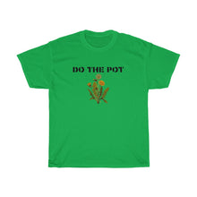 Load image into Gallery viewer, Do the Pot- Unisex Heavy Cotton Tee
