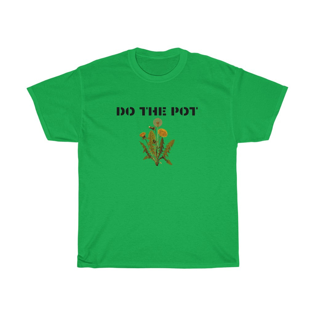 Do the Pot- Unisex Heavy Cotton Tee