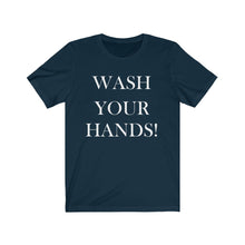 Load image into Gallery viewer, Unisex Wash Your Hands -  Jersey Short Sleeve Tee

