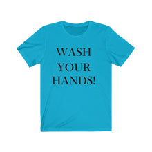 Load image into Gallery viewer, Unisex Wash Your Hands -  Jersey Short Sleeve Tee
