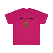 Load image into Gallery viewer, Do the Pot- Unisex Heavy Cotton Tee
