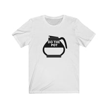 Load image into Gallery viewer, Do the Pot- Coffee- Unisex Jersey Short Sleeve Tee
