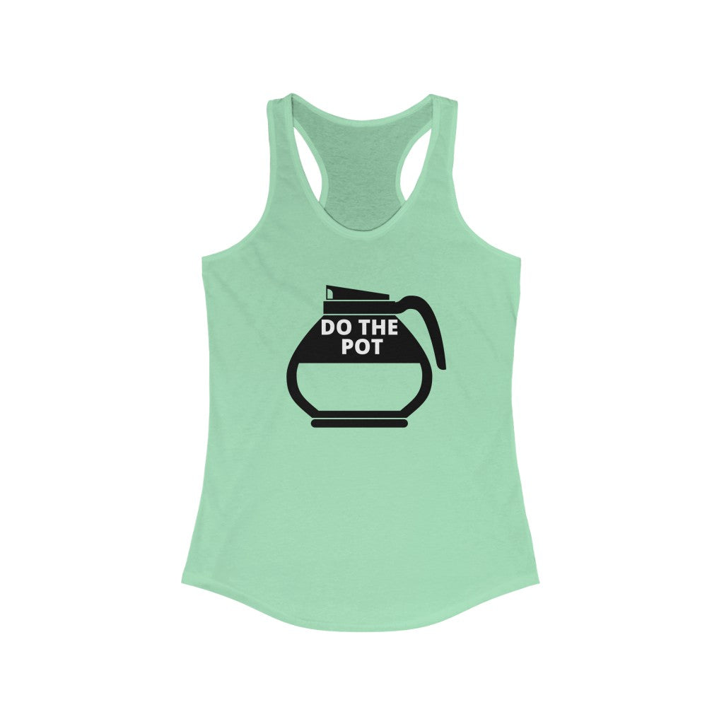 Do the pot- Coffee - Women's Ideal Racerback Tank