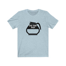 Load image into Gallery viewer, Do the Pot- Coffee- Unisex Jersey Short Sleeve Tee
