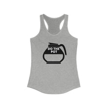 Load image into Gallery viewer, Do the pot- Coffee - Women&#39;s Ideal Racerback Tank
