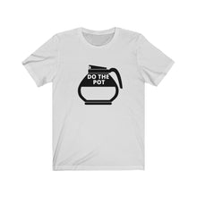 Load image into Gallery viewer, Do the Pot- Coffee- Unisex Jersey Short Sleeve Tee
