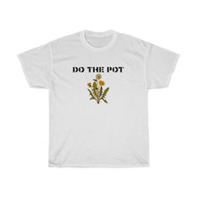 Load image into Gallery viewer, Do the Pot- Unisex Heavy Cotton Tee
