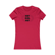 Load image into Gallery viewer, Hey Girl Hey - Women&#39;s Favorite Tee
