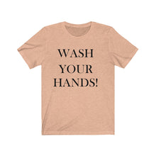 Load image into Gallery viewer, Unisex Wash Your Hands -  Jersey Short Sleeve Tee
