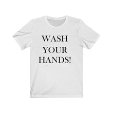 Load image into Gallery viewer, Unisex Wash Your Hands -  Jersey Short Sleeve Tee
