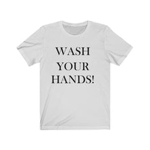 Load image into Gallery viewer, Unisex Wash Your Hands -  Jersey Short Sleeve Tee

