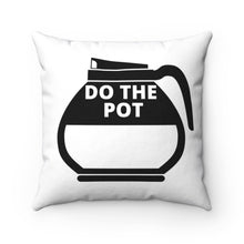 Load image into Gallery viewer, Do the Pot- Coffee- Spun Polyester Square Pillow
