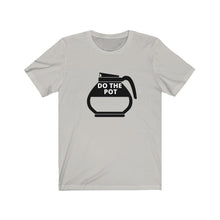 Load image into Gallery viewer, Do the Pot- Coffee- Unisex Jersey Short Sleeve Tee
