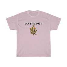 Load image into Gallery viewer, Do the Pot- Unisex Heavy Cotton Tee
