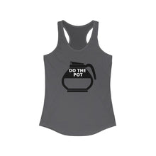 Load image into Gallery viewer, Do the pot- Coffee - Women&#39;s Ideal Racerback Tank
